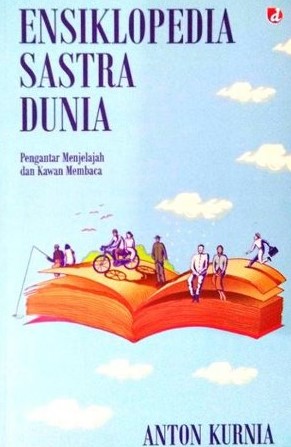 Ensiklopedia Sastra Dunia : Pengantar Menjelajah Dan Kawan Membaca