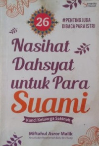 Dua Puluh Enam Nasihat Dahsyat Untuk Para Suami : Kunci Keluarga Sakinah