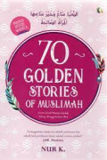 Tujuh Puluh Golden Stories of Muslimah: Kisah-Kisah Wanita Salehah Paling Menggetarkan Hati