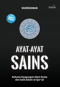 Ayat-Ayat Sains : Rahasia Keagungan Alam Nyata Dan Gaib Dalam Al-Qur'an