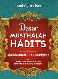 Dasar Mustalahah Hadits : Terjemah Dan Komentar Mandzumah Al-Baiquniyyah