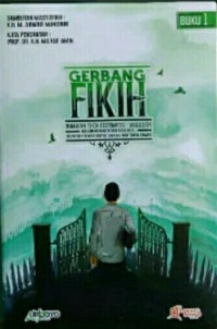 Gerbang Fikih Rumusan Fikih Sitematis-Kasuistik : Disusun Dengan Rangkaian Dalil, Sejarah-Hikamh Tasyri', Uraian, Dan Tanya Jawab