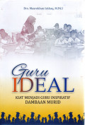Guru Ideal : Kiat Menjadi Guru Inspiratif Dambaan Murid