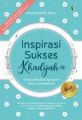 Inspirasi Sukses Khadijah RA: Teladan Khadijah RA dalam Hidup dan Berbisnis