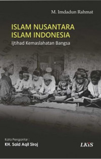 Islam Nusantara Islam Indonesia : Ijtihad Kemaslahatan Bangsa