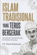 Islam Tradisional Yang Terus Bergerak : Dinamika NU, Pesantren, Tradisi, dan Realitas Zamannya