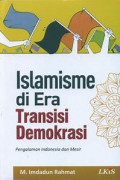 Islamisme Di Era Transisi Demokrasi : Pengalaman Indonesia Dan Mesir