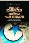 Jahiliyah Kontemporer dan Hegemoni Nalar Kekerasan : Merajut Islam Indonesia Membangun Peradaban Dunia