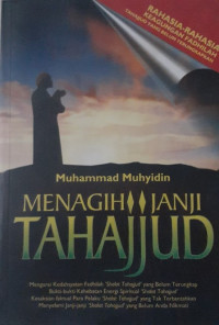 Menagih Janji Tahajjud : Rahasia-Rahasia Keagungan Fadhilah Tahajjud Yang Belum Terungkap