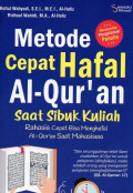 Metode Cepat Hafal Al-Qur'an Saat Sibuk Kuliah : Rahasia Cepat Bisa Hafal Al-Qur'an Saat Mahasiswa