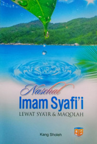 Nasehat Imam Syafi'i Lewat Sya'ir Dan Maqolah