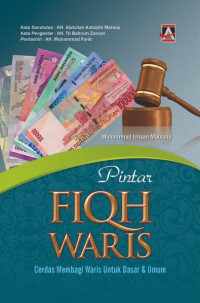 Pintar Fiqh Waris : Cerdas Membagi Waris Untuk Dasar Dan Umum