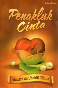 Penakluk Cinta : Mutiara Dari Kahlil Gibran