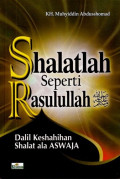 Shalatlah Seperti Rasulullah SAW. : Dalil Keshahihan Shalat Ala Aswaja
