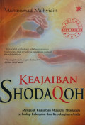 Keajaiban Shodaqoh : Menguak Keajaiban Mukjizat Shodaqoh Terhadap Kekayaan Dan Kebahagiaan Anda