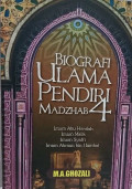 Biografi Ulama Pendiri Madzhab 4 : Imam Abu Hanifah, Imam Malik, Imam Syafi'i, Imam Ahmad bin Hambal