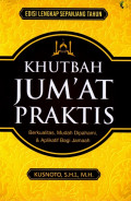 Khutbah Jum'at Praktis : Berkualitas, Mudah Dipahami, dan Aplikatif Bagi Jamaah