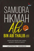 Samudra Hikmah Ali Bin Abi Thalib : Menyelami Prinsip Dan Ajaran Menantu Tercinta Nabi Saw.